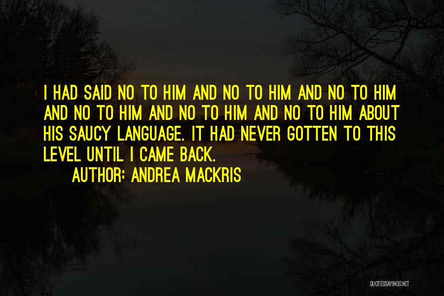 Saucy Quotes By Andrea Mackris