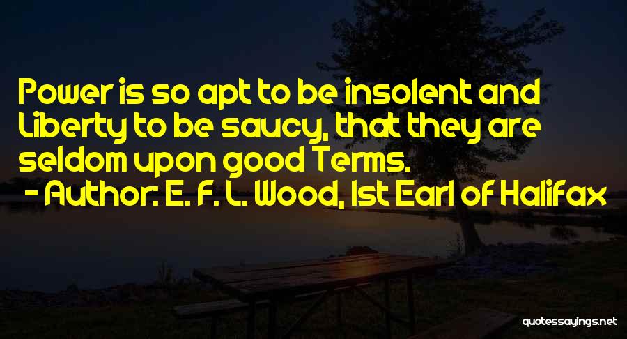 Saucy Quotes By E. F. L. Wood, 1st Earl Of Halifax