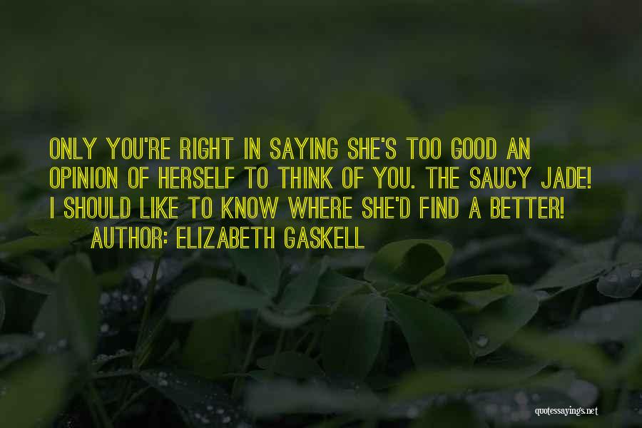 Saucy Quotes By Elizabeth Gaskell