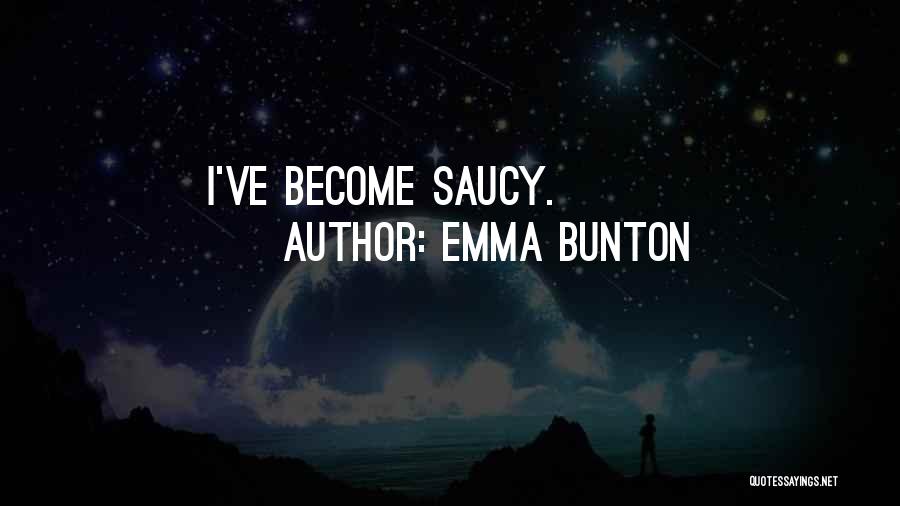 Saucy Quotes By Emma Bunton