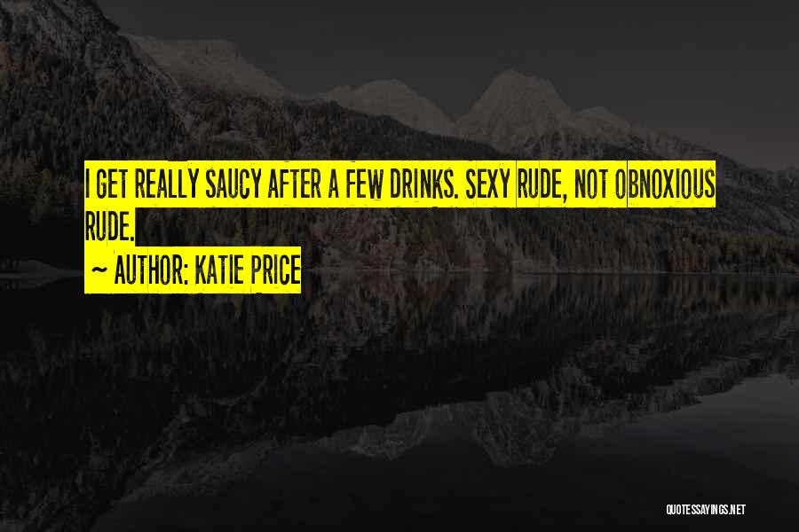Saucy Quotes By Katie Price