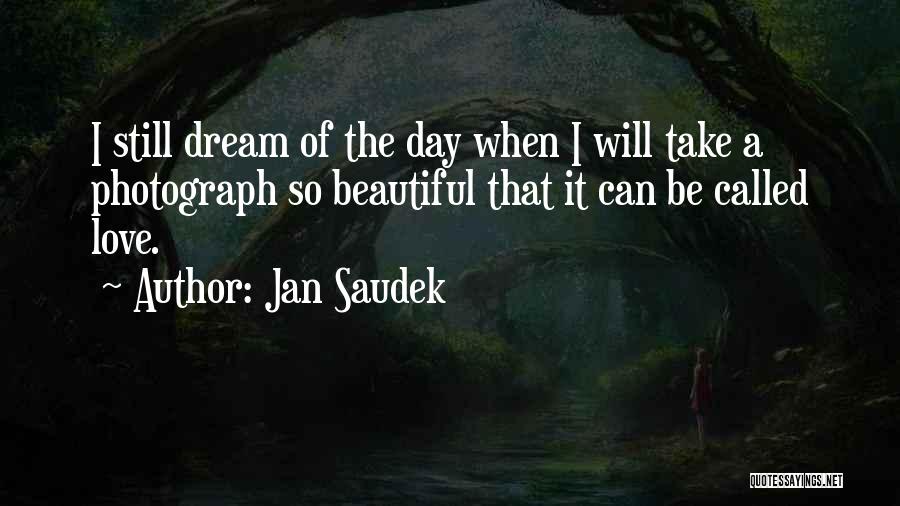 Saudek Quotes By Jan Saudek