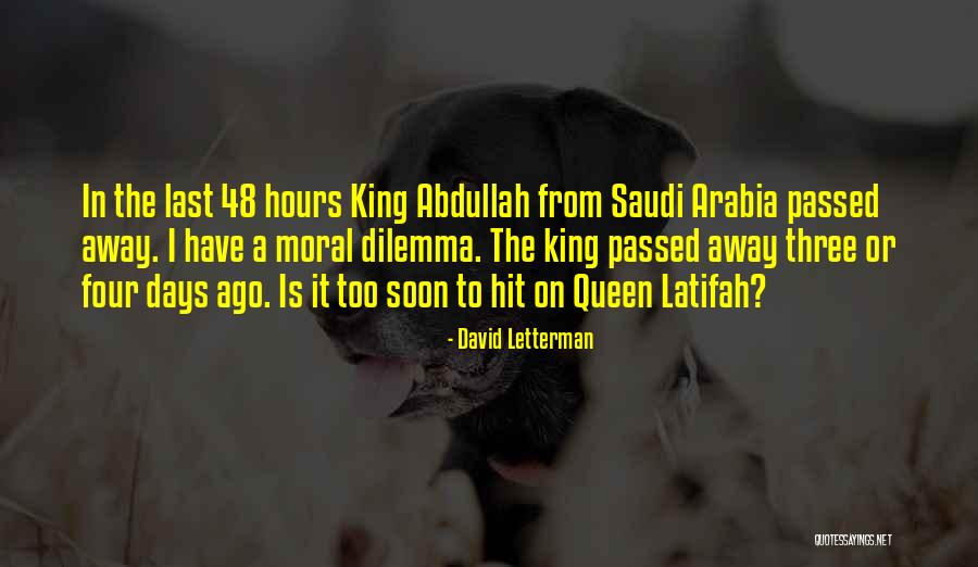 Saudi Arabia King Abdullah Quotes By David Letterman Saudi Arabia King Abdullah Quotes By David Letterman