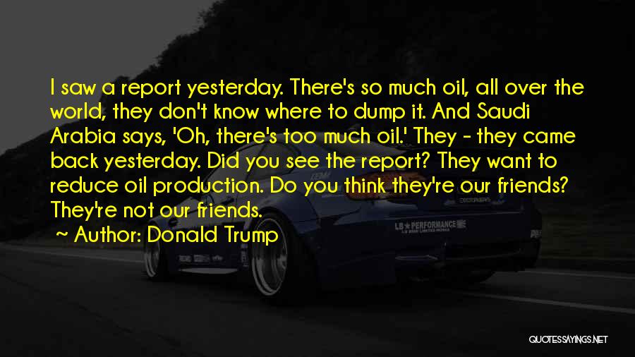 Saudi Arabia Oil Quotes By Donald Trump