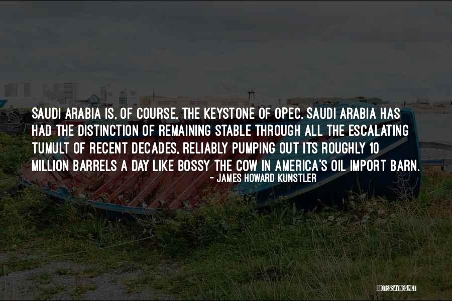 Saudi Arabia Oil Quotes By James Howard Kunstler