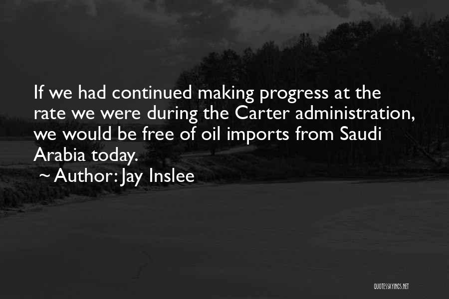 Saudi Arabia Oil Quotes By Jay Inslee