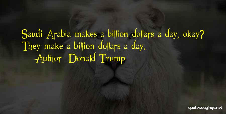 Saudi Arabia Quotes By Donald Trump