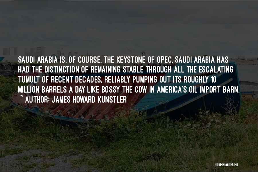 Saudi Arabia Quotes By James Howard Kunstler