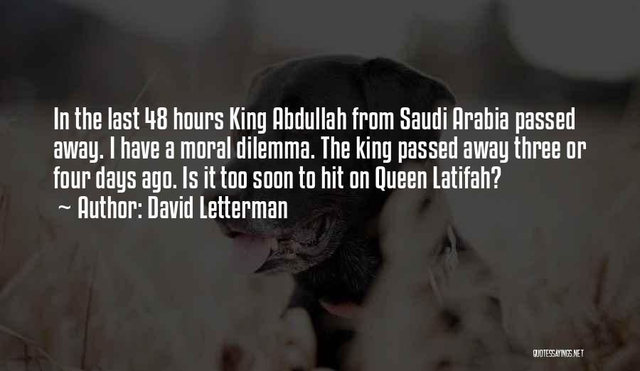 Saudi King Abdullah Quotes By David Letterman