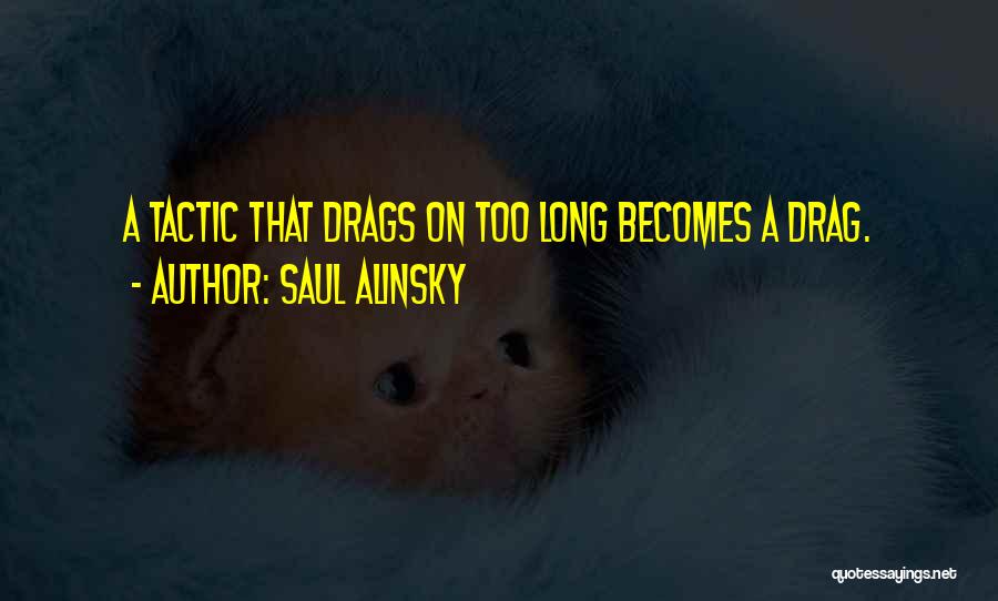 Saul Alinsky Quotes 1023739