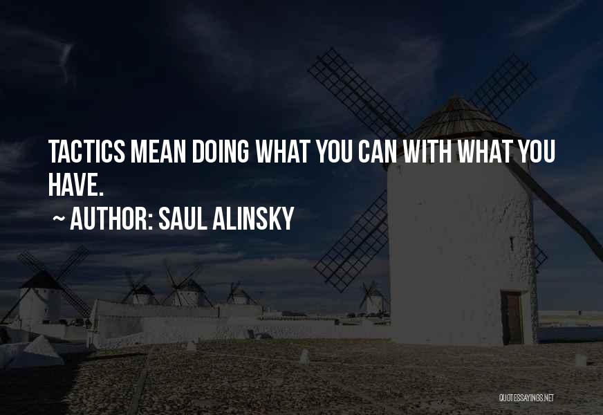 Saul Alinsky Quotes 1754470