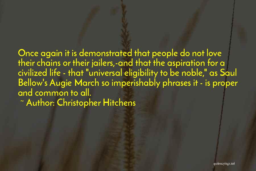 Saul Bellow Augie March Quotes By Christopher Hitchens