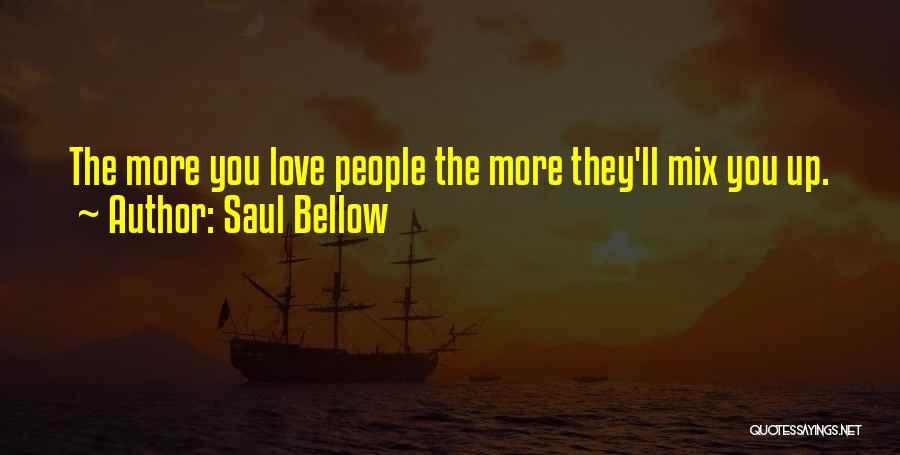Saul Bellow Augie March Quotes By Saul Bellow