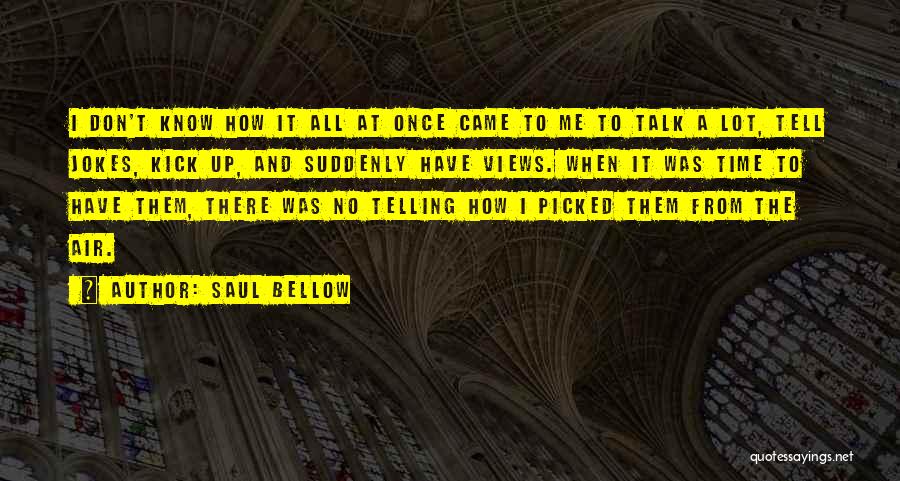 Saul Bellow Quotes 2244209