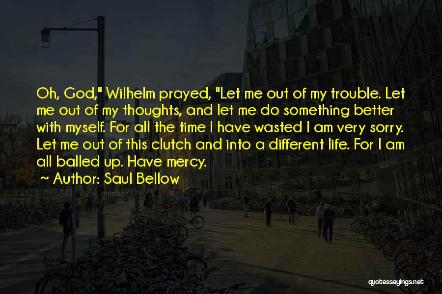 Saul Bellow Quotes 375999