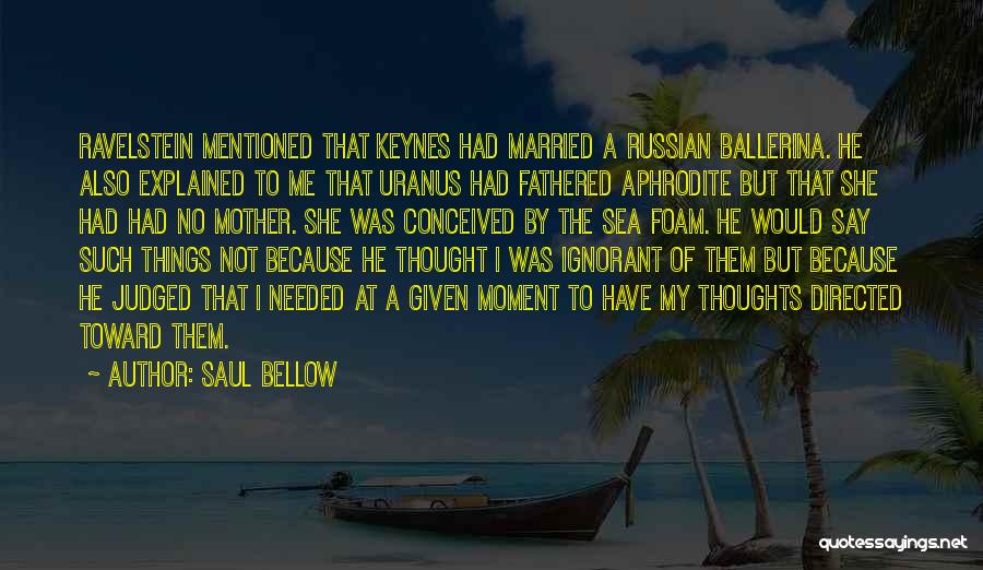 Saul Bellow Ravelstein Quotes By Saul Bellow