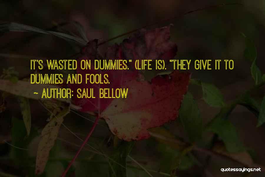 Saul Bellow's Quotes By Saul Bellow