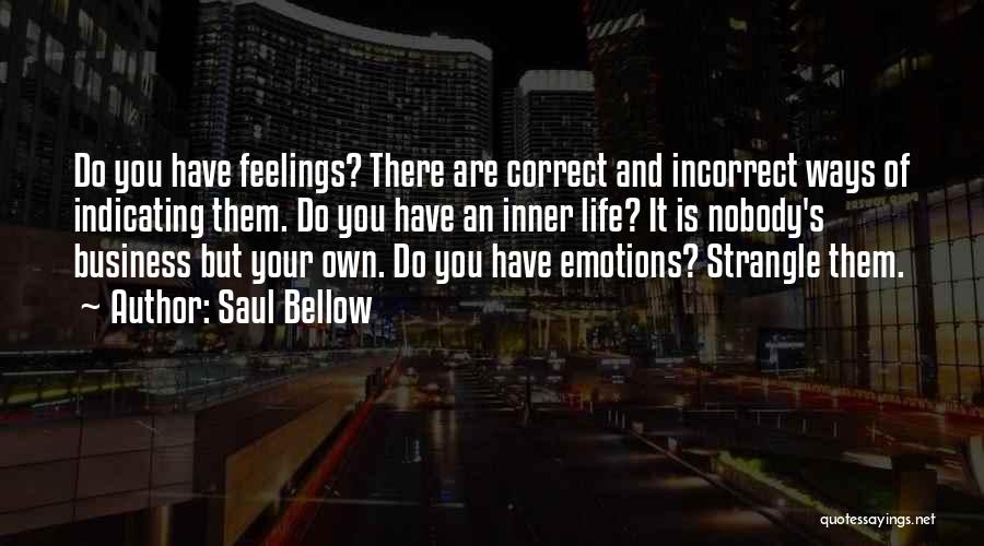 Saul Bellow's Quotes By Saul Bellow