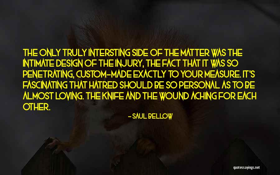 Saul Bellow's Quotes By Saul Bellow