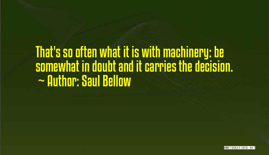 Saul Bellow's Quotes By Saul Bellow