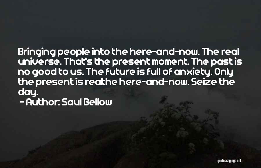 Saul Bellow's Quotes By Saul Bellow