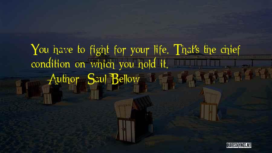 Saul Bellow's Quotes By Saul Bellow