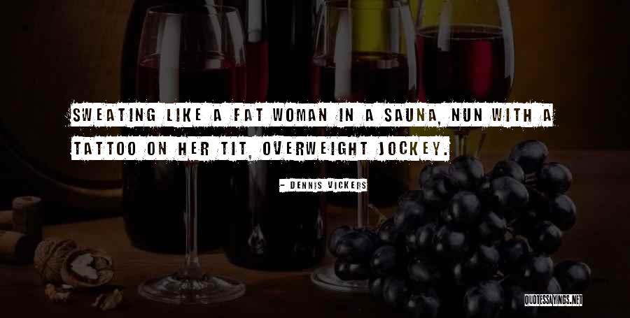 Sauna Quotes By Dennis Vickers Sauna Quotes By Dennis Vickers
