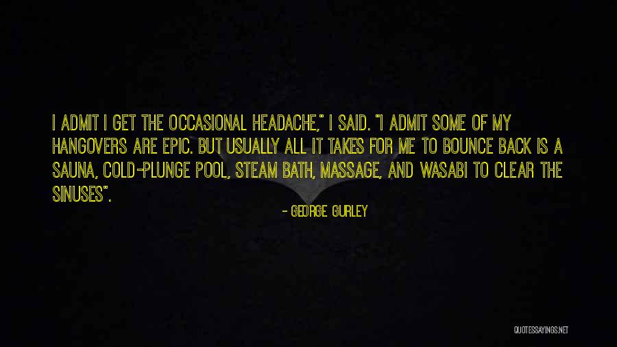 Sauna Quotes By George Gurley Sauna Quotes By George Gurley