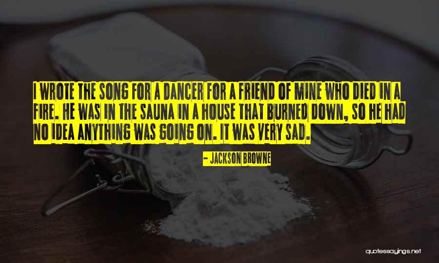 Sauna Quotes By Jackson Browne Sauna Quotes By Jackson Browne