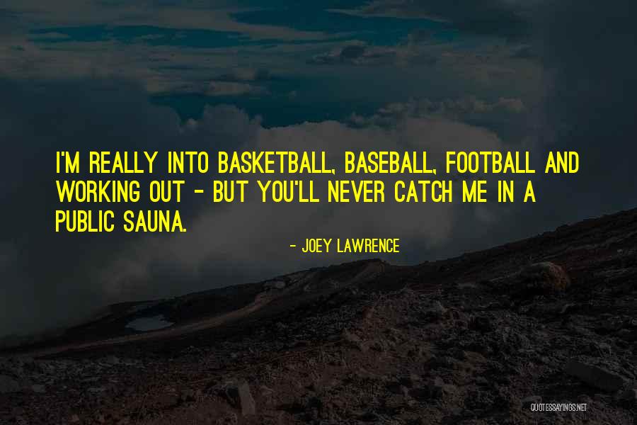Sauna Quotes By Joey Lawrence Sauna Quotes By Joey Lawrence