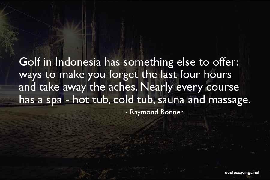 Sauna Quotes By Raymond Bonner Sauna Quotes By Raymond Bonner