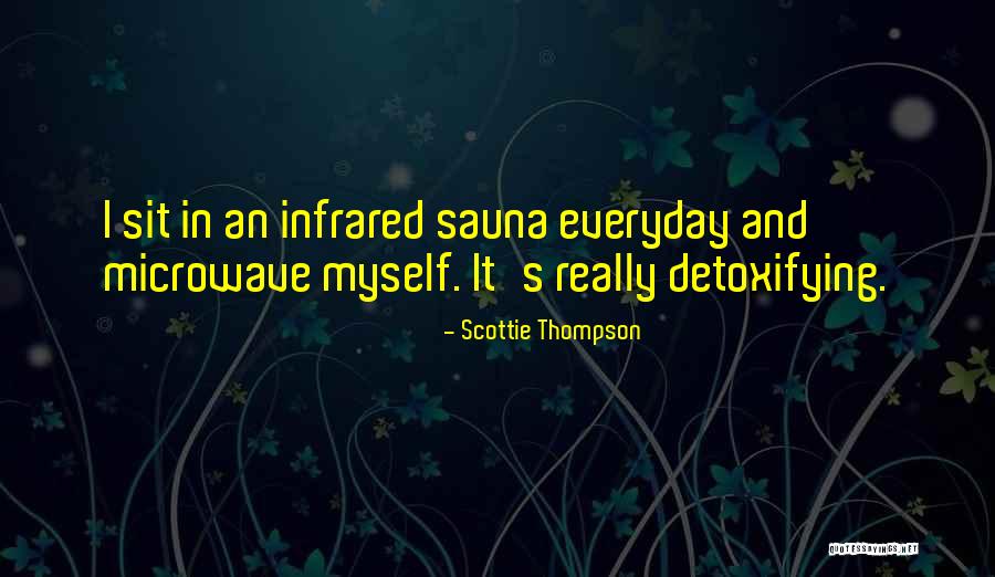 Sauna Quotes By Scottie Thompson Sauna Quotes By Scottie Thompson