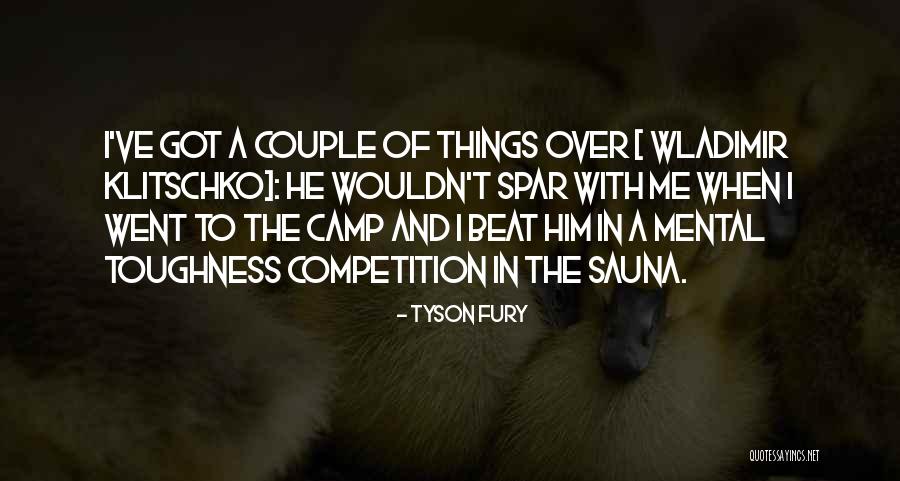 Sauna Quotes By Tyson Fury Sauna Quotes By Tyson Fury