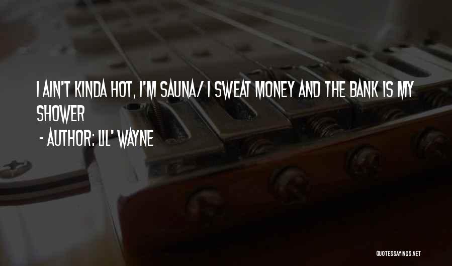 Saunas Quotes By Lil' Wayne