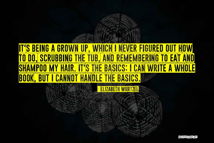 Saupoudreuses Quotes By Elizabeth Wurtzel Saupoudreuses Quotes By Elizabeth Wurtzel