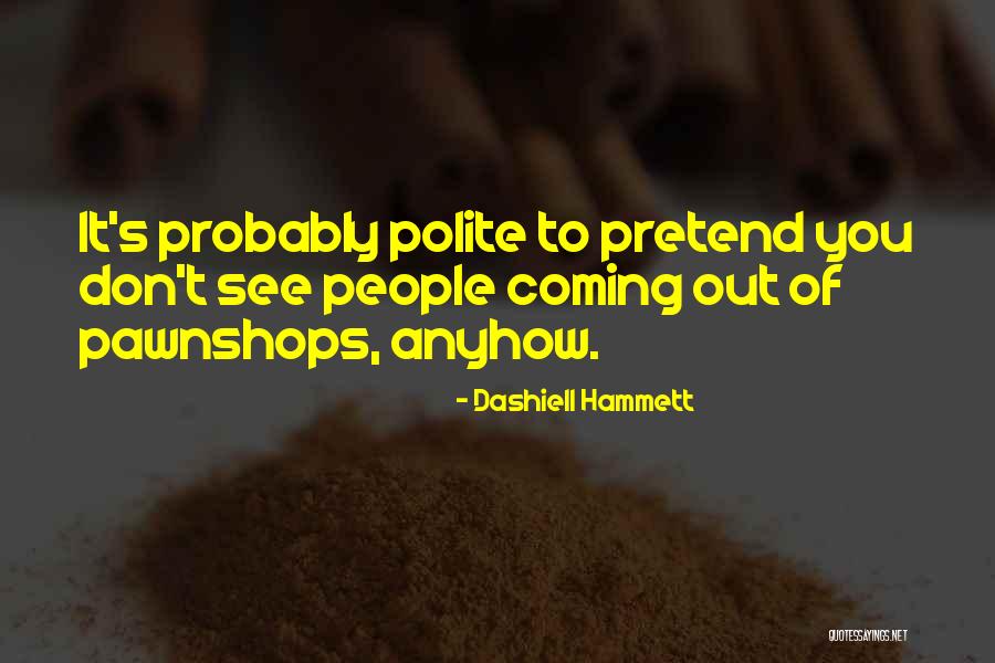 Saurabha Bhatnagar Quotes By Dashiell Hammett Saurabha Bhatnagar Quotes By Dashiell Hammett