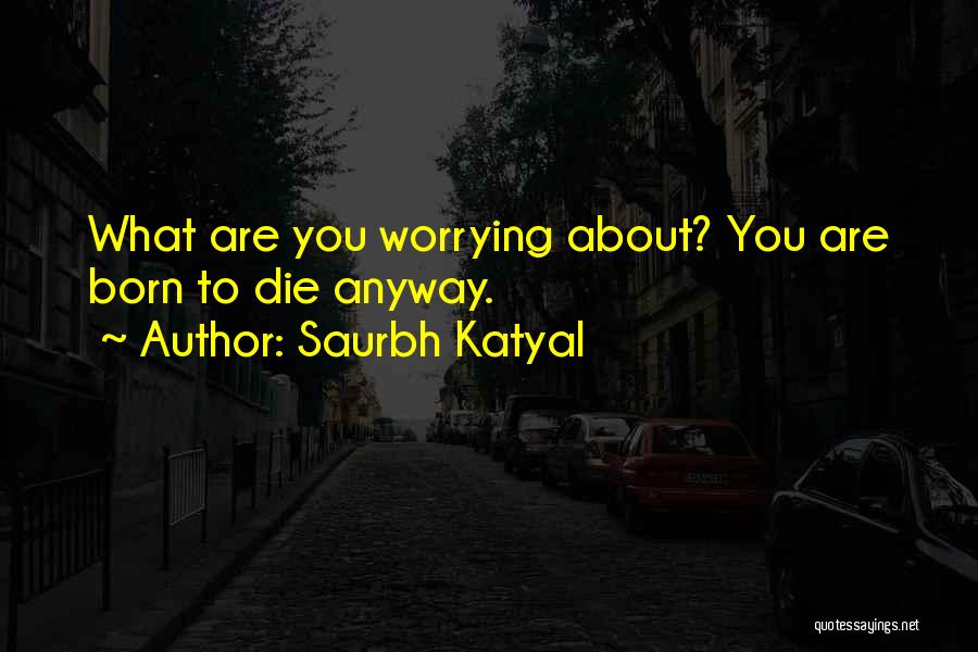 Saurbh Katyal Quotes 1906064