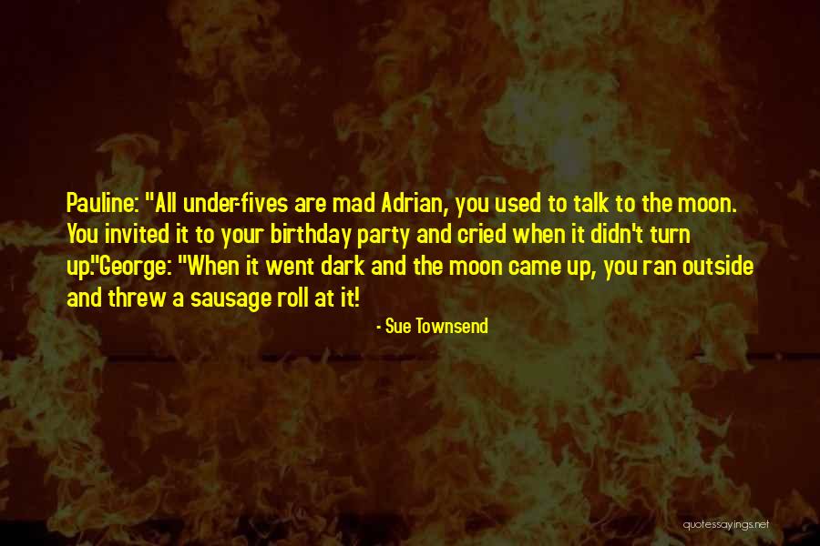 Sausage Party Quotes By Sue Townsend Sausage Party Quotes By Sue Townsend