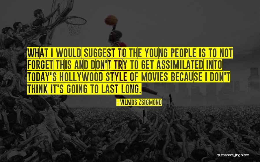 Sauvage Johnny Quotes By Vilmos Zsigmond Sauvage Johnny Quotes By Vilmos Zsigmond