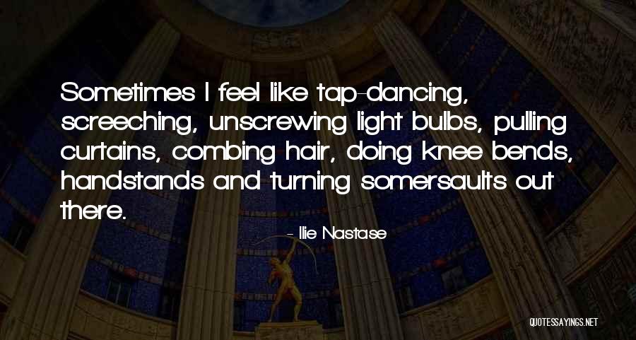 Savadarbiai Quotes By Ilie Nastase
