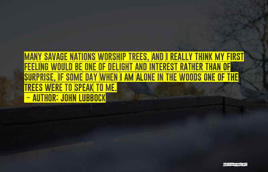 Savage Delight Quotes By John Lubbock
