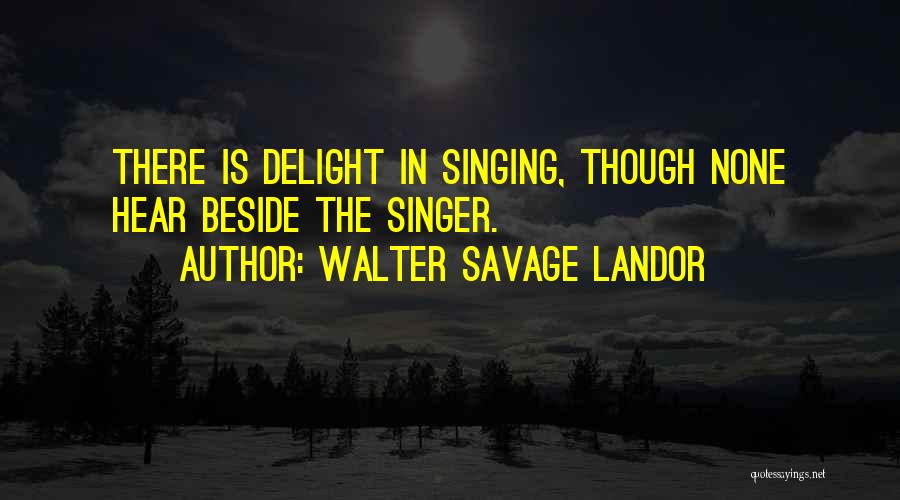 Savage Delight Quotes By Walter Savage Landor