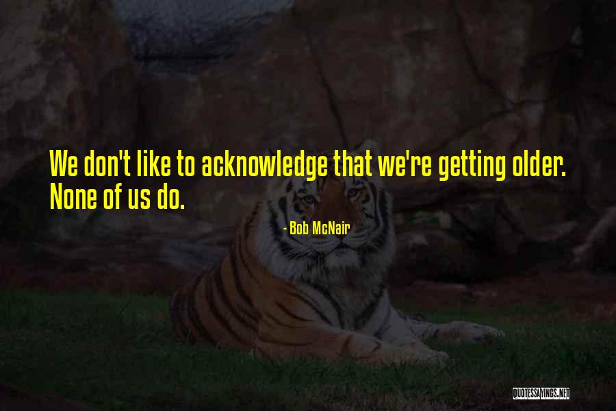 Savage Drama Quotes By Bob McNair Savage Drama Quotes By Bob McNair