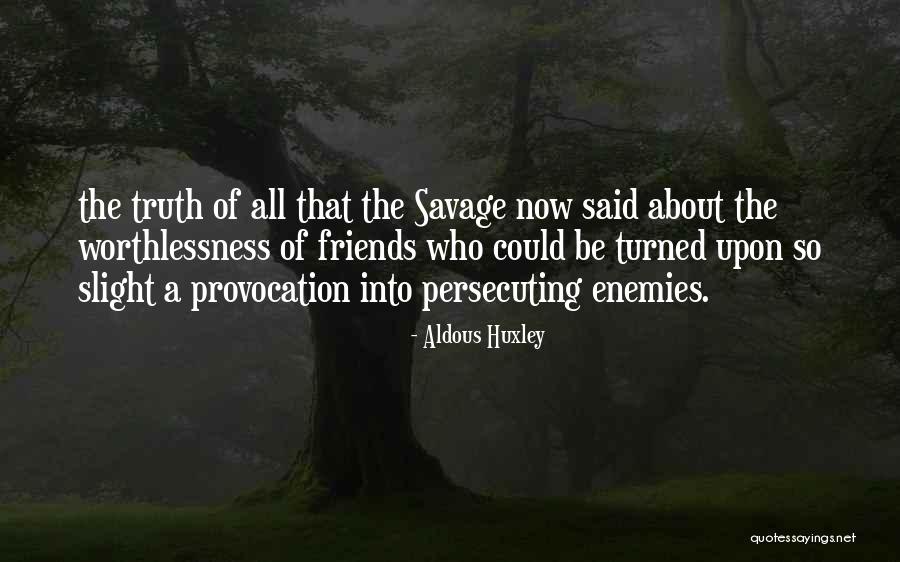 Savage Friends Quotes By Aldous Huxley Savage Friends Quotes By Aldous Huxley