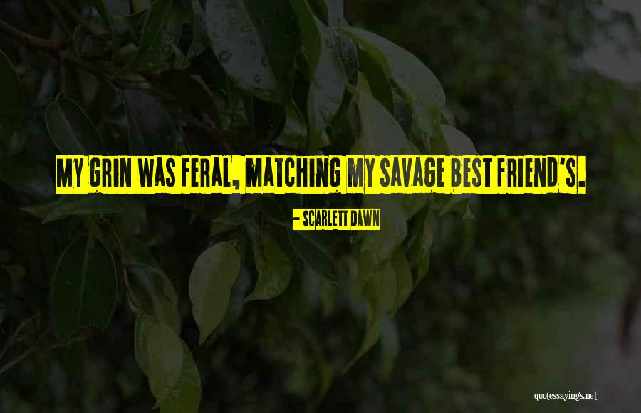 Savage Friendship Quotes By Scarlett Dawn Savage Friendship Quotes By Scarlett Dawn