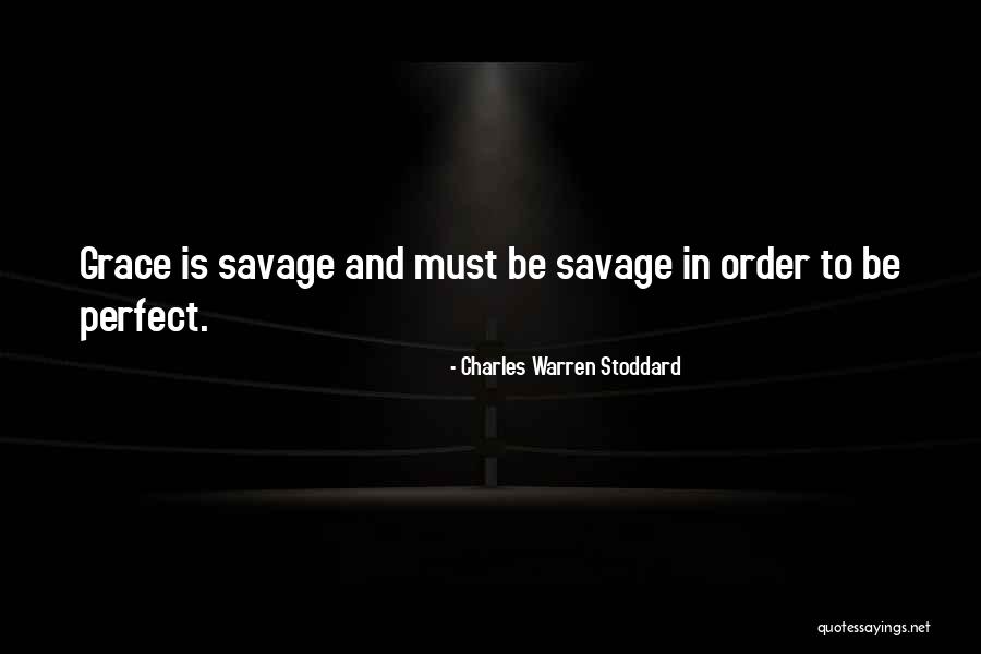 Savage Grace Quotes By Charles Warren Stoddard Savage Grace Quotes By Charles Warren Stoddard
