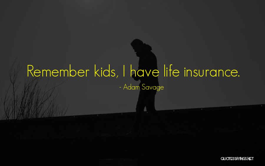 Savage Life Quotes By Adam Savage Savage Life Quotes By Adam Savage