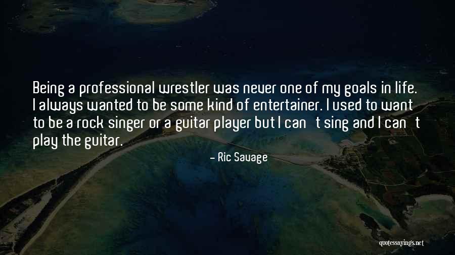 Savage Life Quotes By Ric Savage Savage Life Quotes By Ric Savage