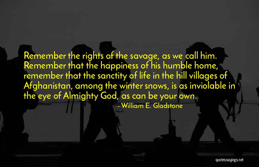 Savage Life Quotes By William E. Gladstone Savage Life Quotes By William E. Gladstone