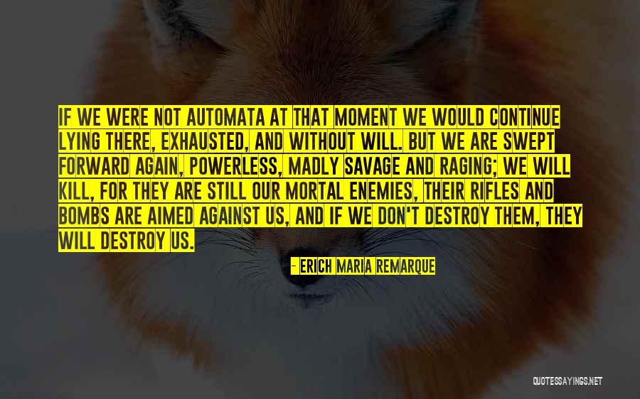 Savage Rifles Quotes By Erich Maria Remarque Savage Rifles Quotes By Erich Maria Remarque